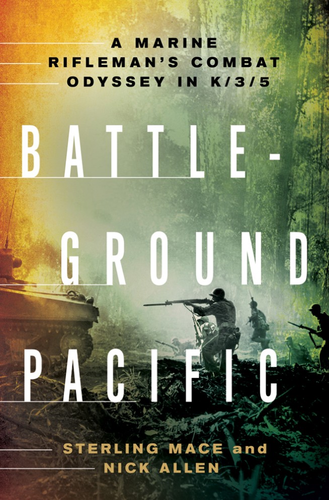 Battleground-Pacific-A-Marine-Riflemans-Combat-Odyssey-in-K35-by-Sterling-Mace-and-Nick-Allen-654x992
