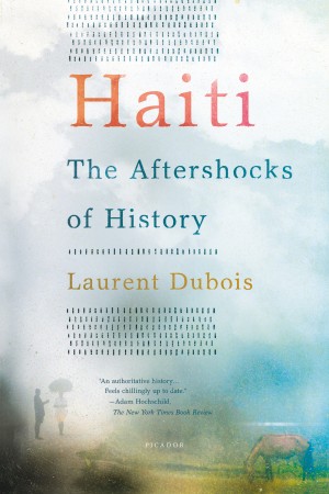 Haiti-The-Aftershocks-of-History-by-Laurent-Dubois-300x450
