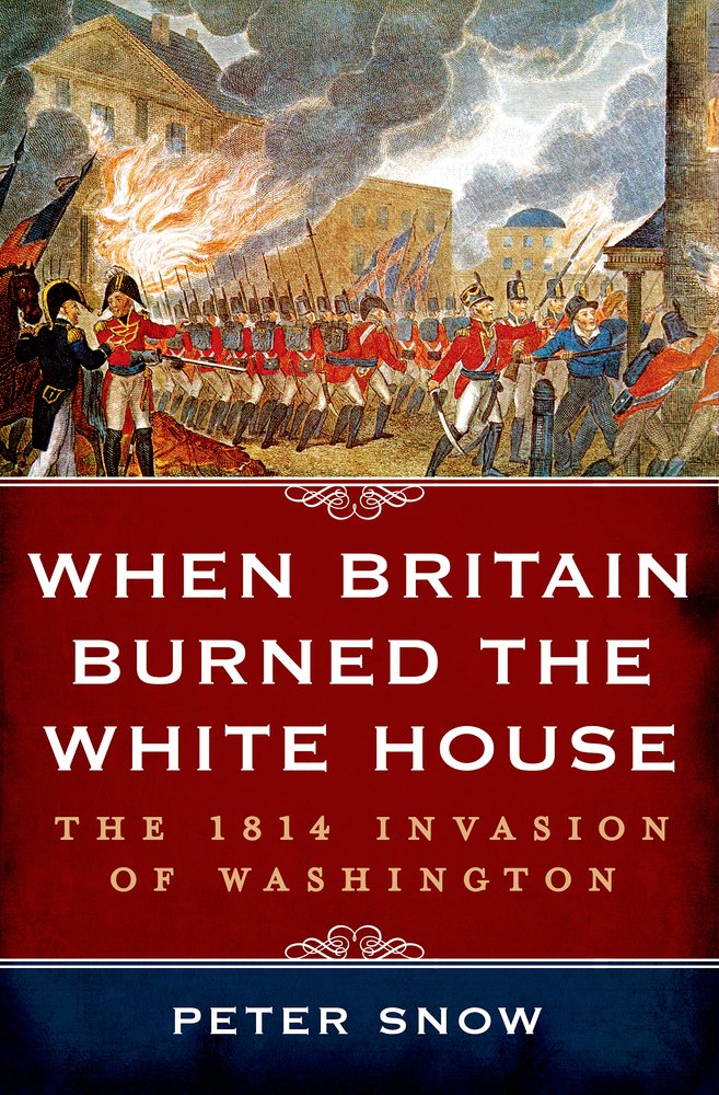 When Britain Burned the White House