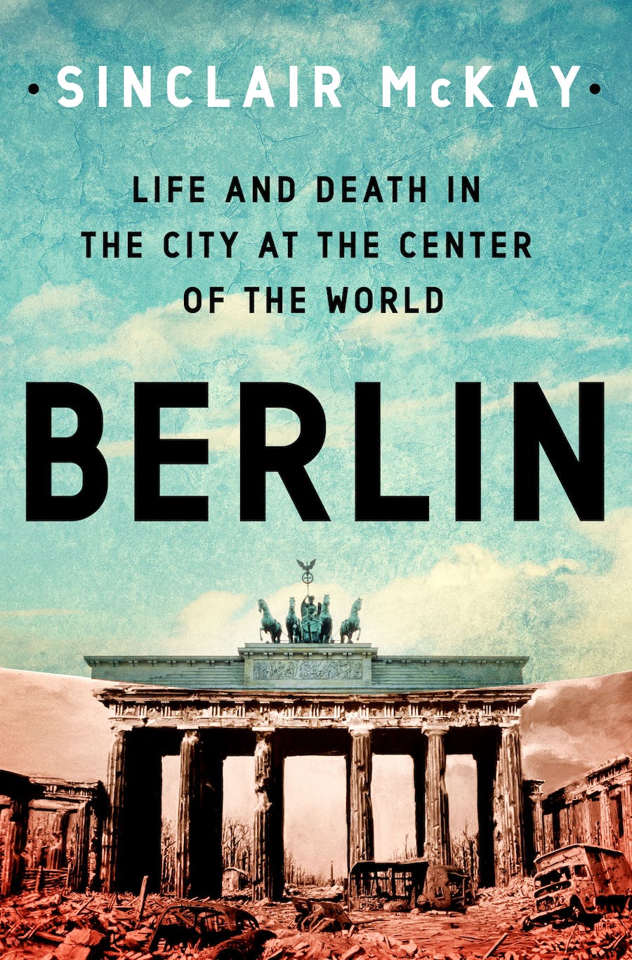 Life and Death in Berlin Discovering the City Through the