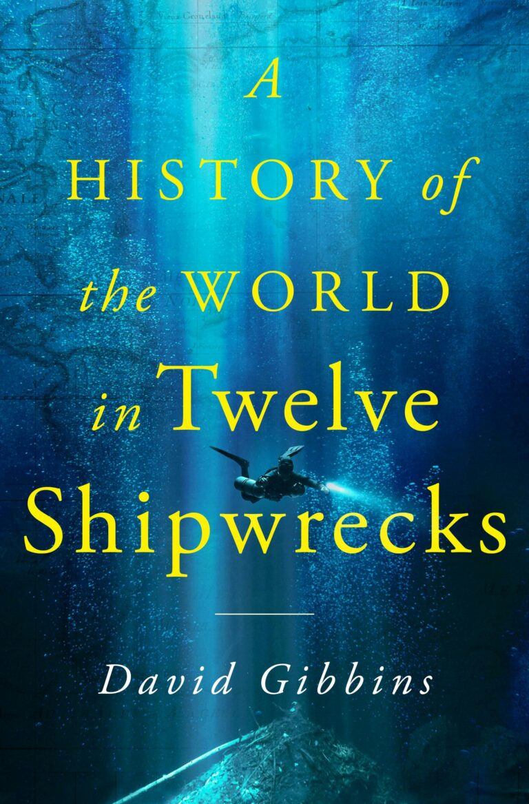 History of the World in Twelve Shipwrecks by David Gibbins
