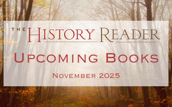 The History Reader Upcoming Books November 2025