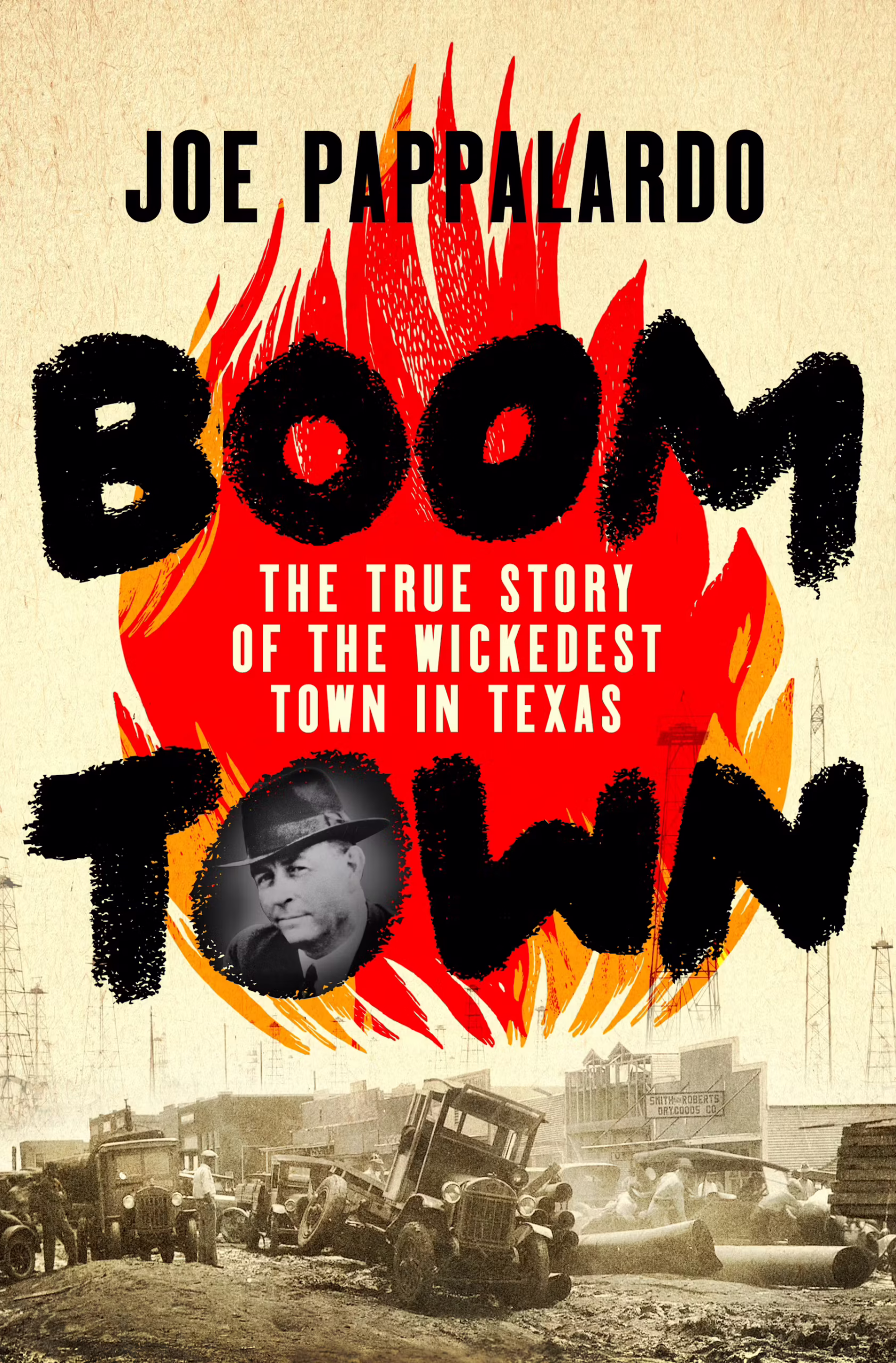 Boomtown: The True Story of the Wickedest Town in Texas by Joe Pappalardo