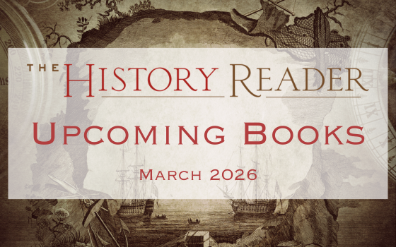 The History Reader Upcoming Books March 2026
