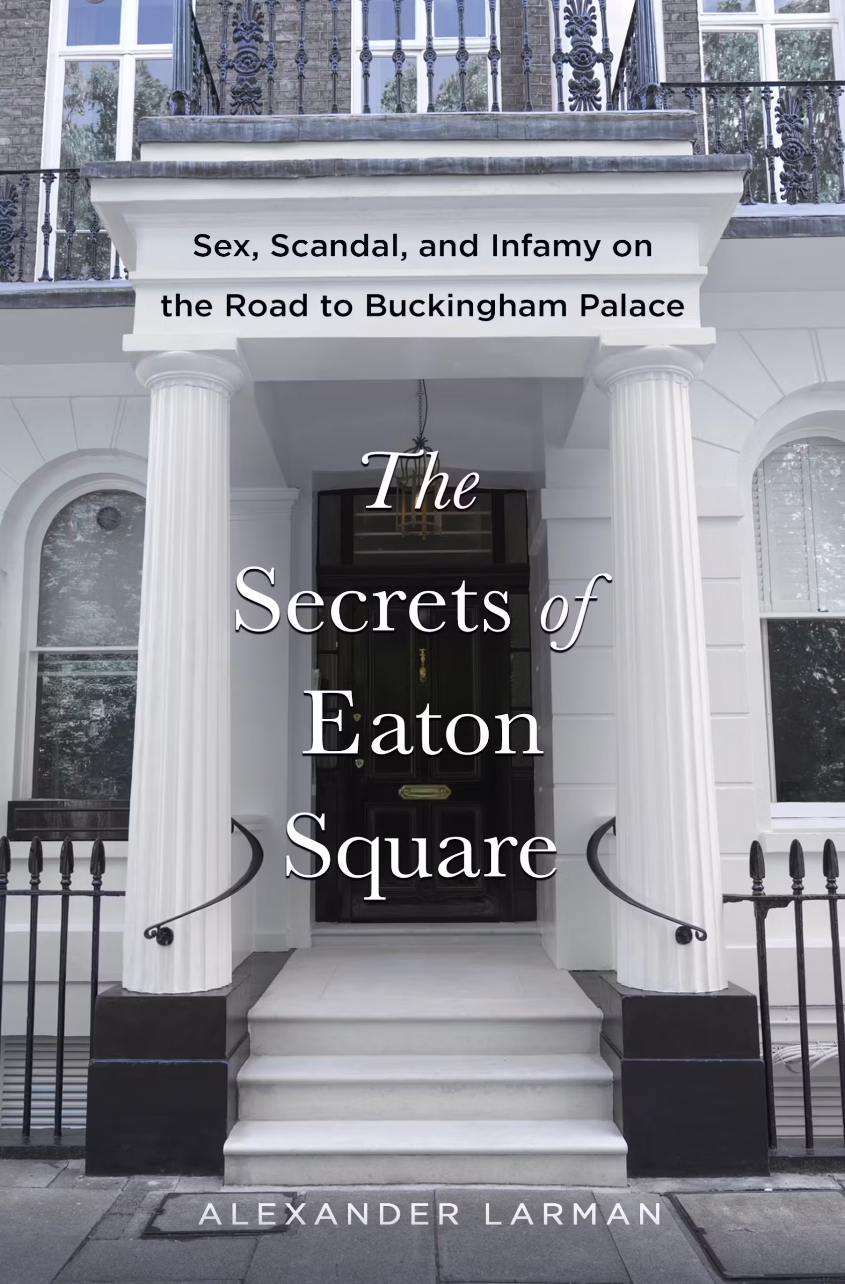 The Secrets of Eaton Square by Alexander Larman